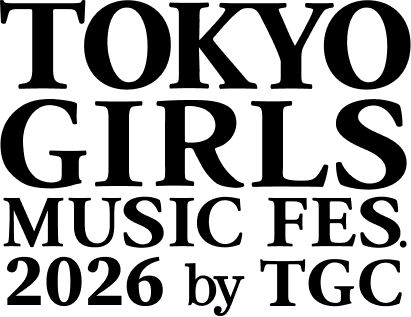 TOKYO GIRLS MUSIC FES. 2026 by TGC